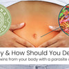 Why & How Should You Detox? - Parasite Cleanse UK